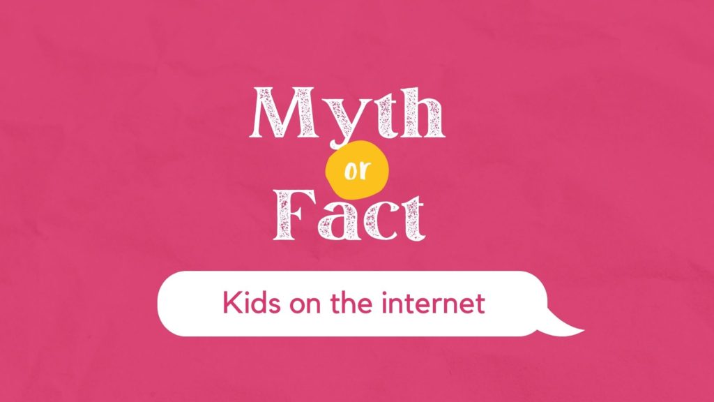 Myth and facts about kids and the internet