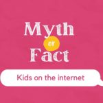 Myth and facts about kids and the internet