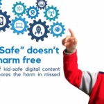 “Child Safe” content can still be harmful to kids