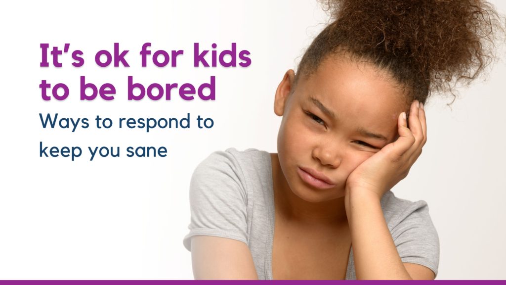 It’s ok for kids to be bored