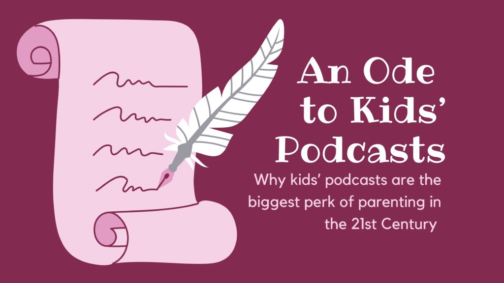 An Ode to Kids’ Podcasts